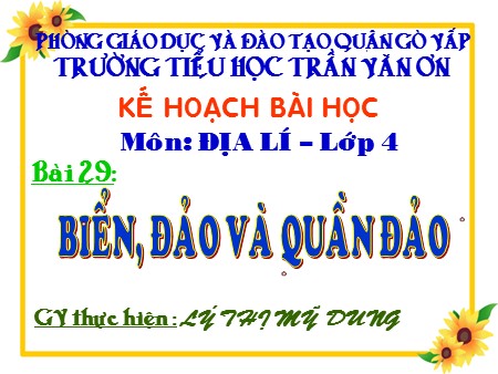 Bài giảng Địa lí Lớp 4 - Bài 29: Biển, đảo và quần đảo - trường TH Trần Văn Ơn