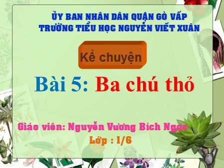 Bài giảng Kể chuyện - Bài 5: Ba chú thỏ - tiếng Việt Lớp 1