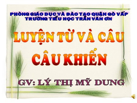 Bài giảng Luyện từ và câu - Câu khiến - tiếng Việt Lớp 4