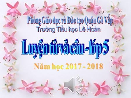Bài giảng Luyện từ và câu - Luyện tập: Phân biệt từ nhiều nghĩa-Từ đồng âm - tiếng Việt Lớp 5