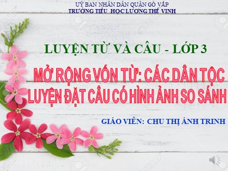 Bài giảng Luyện từ và câu - Mở rộng vốn từ: Các dân tộc. Luyện đặt câu có hình ảnh so sánh - tiếng Việt Lớp 3