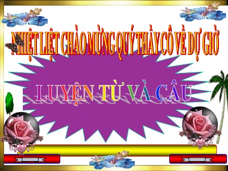 Bài giảng Luyện từ và câu - MRVT: Từ ngữ về thời tiết. Đặt và trả lời câu hỏi Khi nào? Dấu chấm, dấu chấm than - tiếng Việt Lớp 2