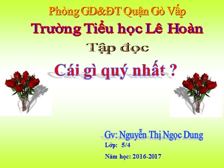 Bài giảng Tập đọc - Cái gì quý nhất - tiếng Việt Lớp 5