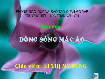 Bài giảng Tập đọc - Dòng sông mặc áo - tiếng Việt Lớp 4