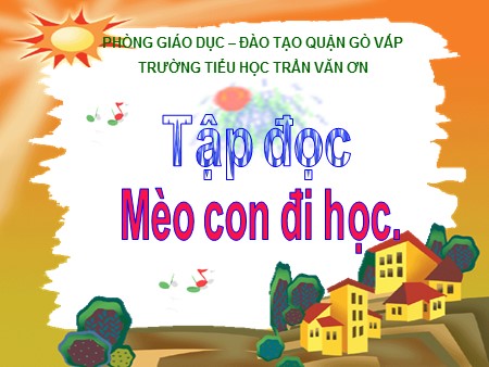 Bài giảng Tập đọc - Mèo con đi học - tiếng Việt Lớp 1
