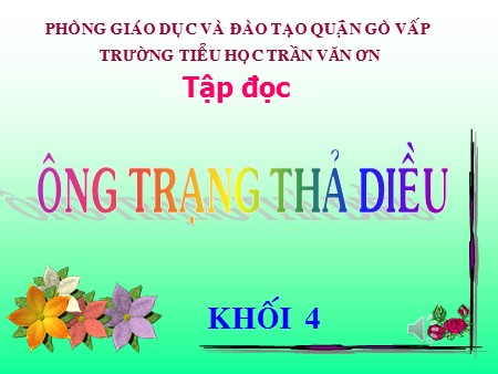 Bài giảng Tập đọc - Ông trạng thả diều - tiếng Việt Lớp 4