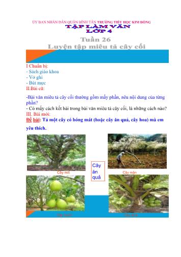 Bài giảng Tập làm văn - Tuần 26: Luyện tập miêu tả cây cối - tiếng Việt Lớp 4