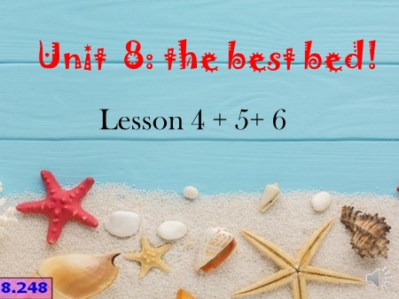 Bài giảng tiếng Anh Lớp 5 - Unit 8: The best bed! (Lesson 4+5+6)