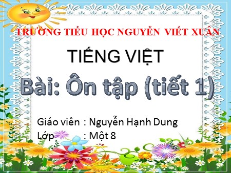 Bài giảng tiếng Việt Lớp 1 - Chủ đề 4: Tiết ôn tập