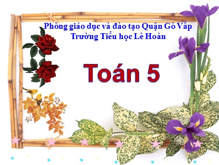 Bài giảng Toán Lớp 5 - Nhân một số thập phân với một số tự nhiên