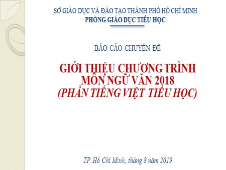 Báo cáo chuyên đề - Giới thiệu chương trình môn Ngữ văn 2018 phần tiếng Việt Tiểu học