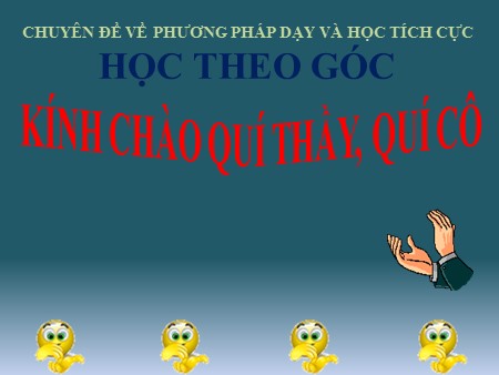 Chuyên đề - Phương pháp dạy và học tích cực Học theo góc cho học sinh Tiểu học