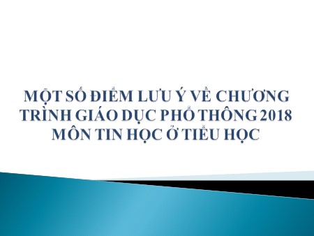 Tập huấn chuyên đề - Một số điểm lưu ý về chương trình giáo dục phổ thông 2018 môn Tin học ở Tiểu học