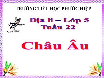 Bài giảng - Bài 20: Châu Âu - Địa lí Lớp 5