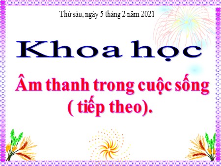 Bài giảng - Bài 43: Âm thanh trong cuộc sống (tiếp theo) - Khoa học Khối 4