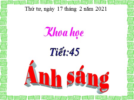 Bài giảng - Bài 45: Ánh sáng - Khoa học Khối 4