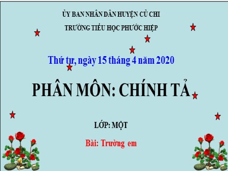 Bài giảng Chính tả - Bài: Trường em - tiếng Việt Lớp 1