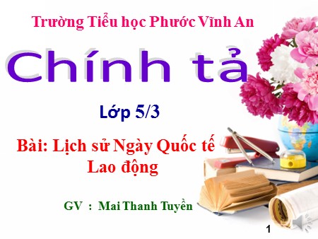 Bài giảng Chính tả - Lịch sử Ngày Quốc tế Lao động - Tiếng Việt Lớp 5