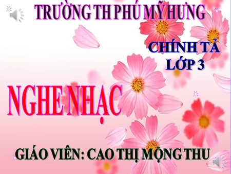 Bài giảng Chính tả - Tuần 23: Nghe nhạc - tiếng Việt Lớp 3
