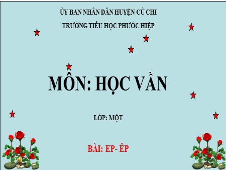 Bài giảng Học vần - Bài: ep- êp - Tiếng Việt Lớp 1