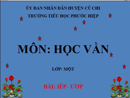 Bài giảng Học vần - Bài: iêp- ươp - iếng Việt Lớp 1