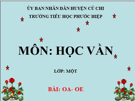 Bài giảng Học vần - Bài: oa- oe - tiếng Việt Lớp 1