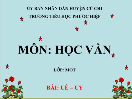 Bài giảng Học vần - Bài: uê- uy - tiếng Việt Lớp 1
