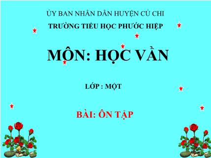 Bài giảng Học vần - Ôn tập: uê, uơ, uân, uât, uy, uya, uyên, uyêt, uynh, uych - tiếng Việt Lớp 1