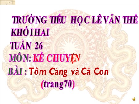 Bài giảng Kể chuyện - Tôm càng và cá con - tiếng Việt Khối 1