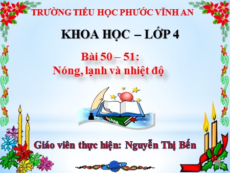 Bài giảng Khoa học Khối 4 - Bài 50- 51: Nóng, lạnh và nhiệt độ - trường TH Phước Vĩnh An
