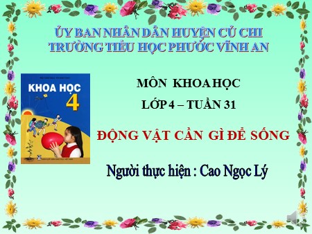 Bài giảng Khoa học Khối 4 - Bài 62: Động vật cần gì để sống