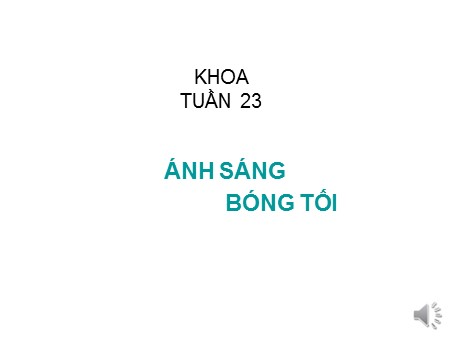 Bài giảng Khoa học Khối 4 - Bài: Ánh sáng, bóng tối