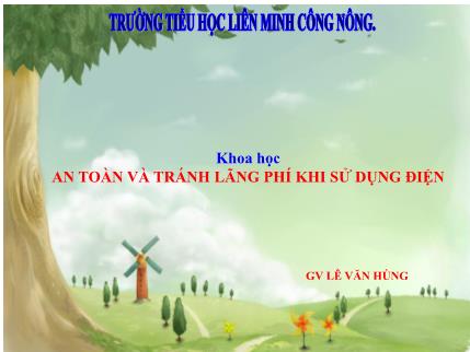 Bài giảng Khoa học Khối 5 - Bài 48: An toàn và tránh lãng phí khi sử dụng điện