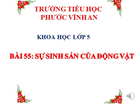 Bài giảng Khoa học Khối 5 - Bài 55: Sự sinh sản của động vật