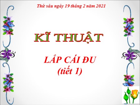 Bài giảng Kỹ thuật Lớp 4 - Lắp cái đu (tiết 1)