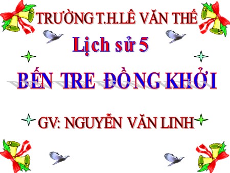 Bài giảng Lịch sử Khối 5 - Bài 20: Bến Tre đồng khởi
