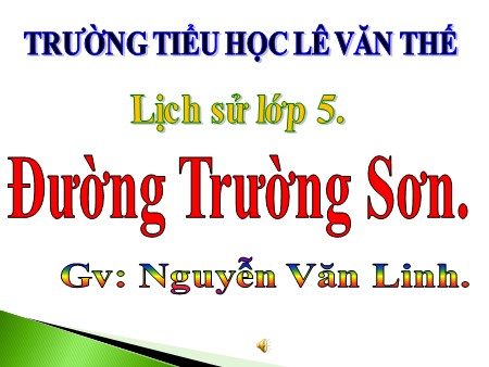 Bài giảng Lịch sử Khối 5 - Bài 22: Đường Trường Sơn