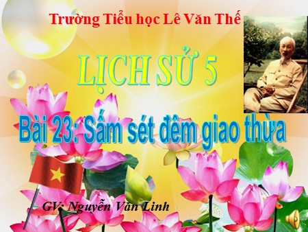 Bài giảng Lịch sử Khối 5 - Bài 23: Sấm sét đêm giao thừa