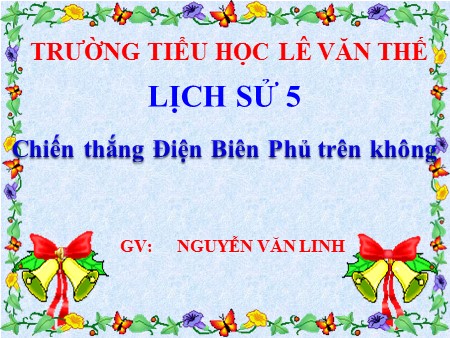 Bài giảng Lịch sử Khối 5 - Bài 24: Chiến thắng Điện Biên Phủ trên không