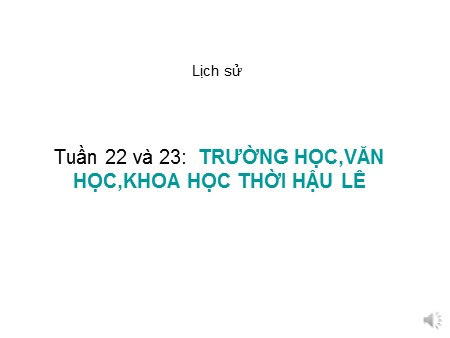 Bài giảng Lịch sử Lớp 4 - Trường học, văn học, khoa học thời Hậu Lê (tiết 2)