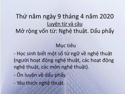 Bài giảng Luyện từ và câu - Mở rộng vốn từ: Nghệ thuật. Dấu phẩy - tiếng Việt Lớp 3