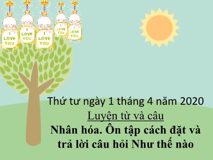 Bài giảng Luyện từ và câu - Nhân hóa. Ôn tập cách đặt và trả lời câu hỏi Như thế nào? - tiếng Việt Lớp 3