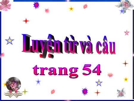 Bài giảng Luyện từ và câu - Nối các vế câu ghép bằng quan hệ từ - tiếng Việt Lớp 5