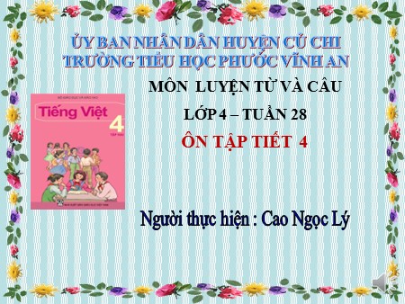 Bài giảng Luyện từ và câu - Tuần 28: Ôn tập (tiết 4) - tiếng Việt Lớp 4