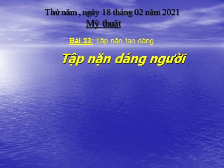 Bài giảng Mĩ thuật Lớp 4 - Bài 23: Tập nặn dáng người