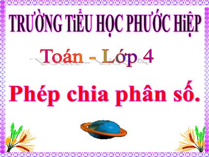 Bài giảng Phép chia phân số - Toán Lớp 4