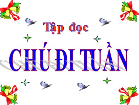 Bài giảng Tập đọc - Bài: Chú đi tuần - tiếng Việt Lớp 5