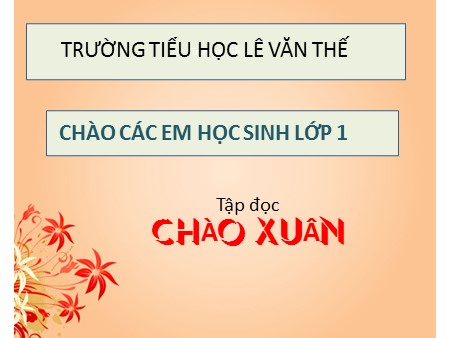 Bài giảng Tập đọc - Chào xuân (tiết 2) - tiếng Việt Lớp 1