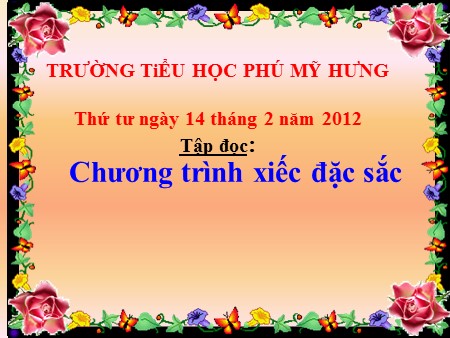 Bài giảng Tập đọc - Chương trình xiếc đặc sắc - tiếng Việt Khối 3 Bài giảng Tập đọc - Chương trình xiếc đặc sắc - tiếng Việt Khối 3