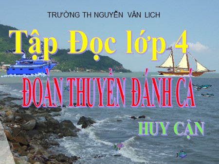 Bài giảng Tập đọc - Đoàn thuyền đánh cá - tiếng Việt Lớp 4